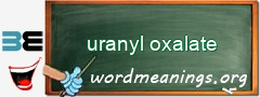 WordMeaning blackboard for uranyl oxalate